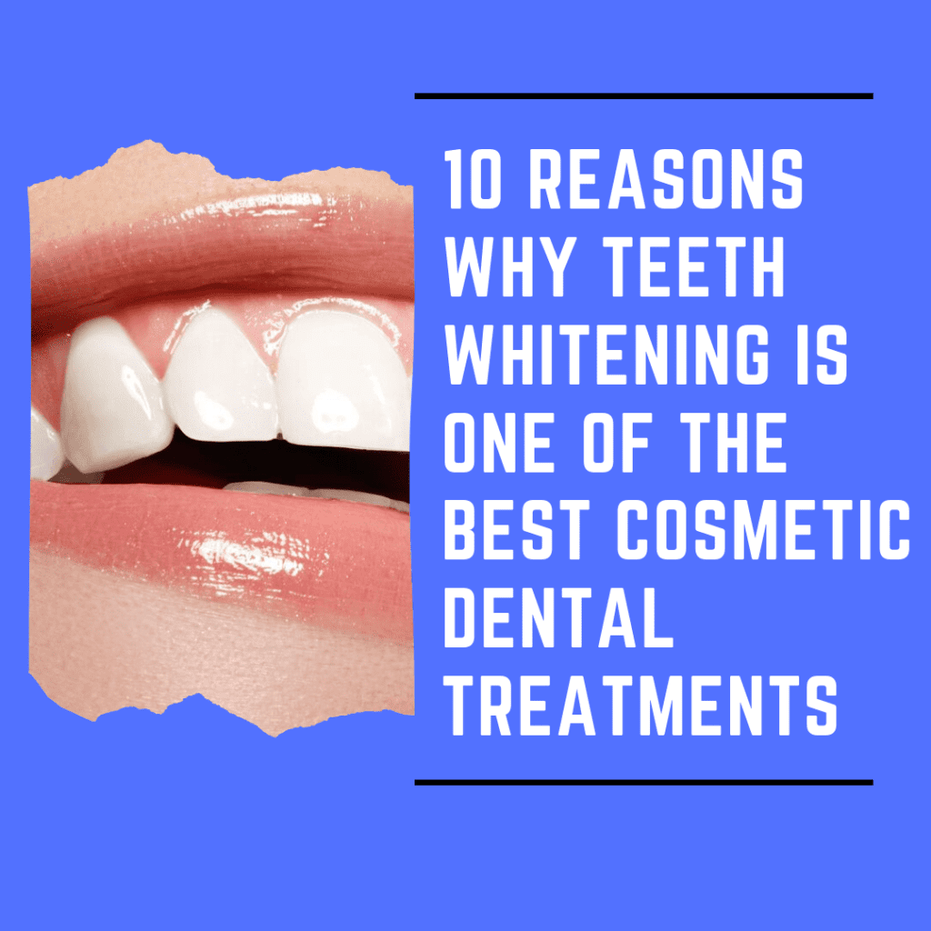 Title Banner for"10 reasons why teeth whitening is one of the best cosmetic dental treatments"