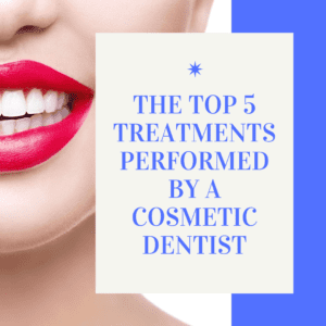 Title banner for " the top 5 treatments performed by a cosmetic dentist"