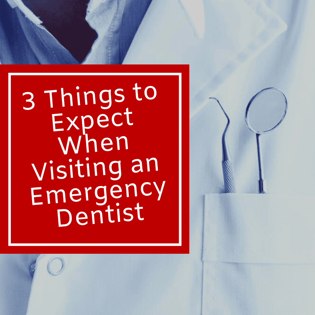 3 Things to Expect When Visiting an Emergency Dentist