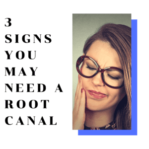 3 Signs You May Need A Root Canal