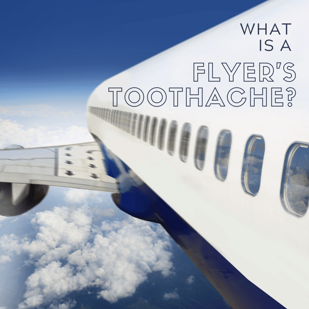 What is a Flyer's toothache